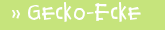 � Gecko-Ecke